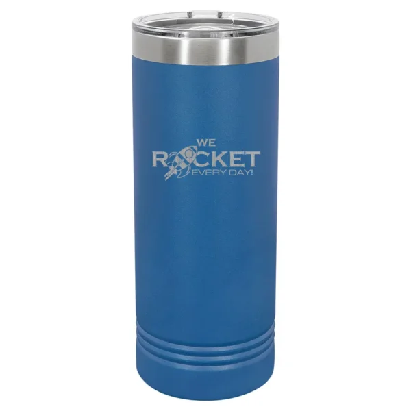 We Rocket Every Day Laser Skinny Tumbler