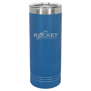 We Rocket Every Day Laser Skinny Tumbler